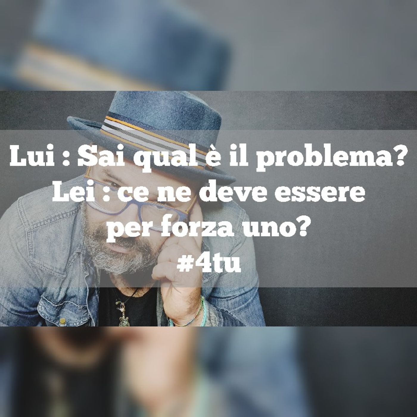 Episodio 1137 - Lui : sai qual è il problema? Lei : ce ne deve essere per forza uno? episode artwork