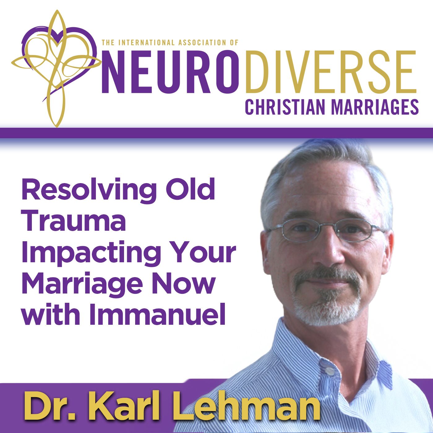 Resolving Old Trauma Impacting Your Marriage Now with Immanuel with Dr. Karl Lehman