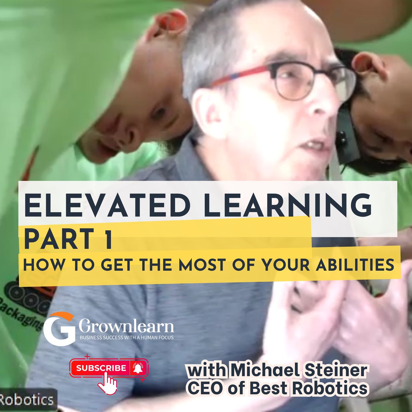 Elevated Learning Unlocks Your Human Potential. Best Robotics CEO Michael Steiner. Part 1 episode artwork