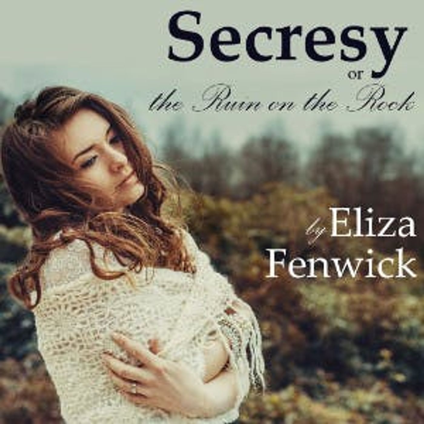 Secresy, or, the Ruin on the Rock by Eliza Fenwick | Full Audiobook | Audiobook Time episode artwork