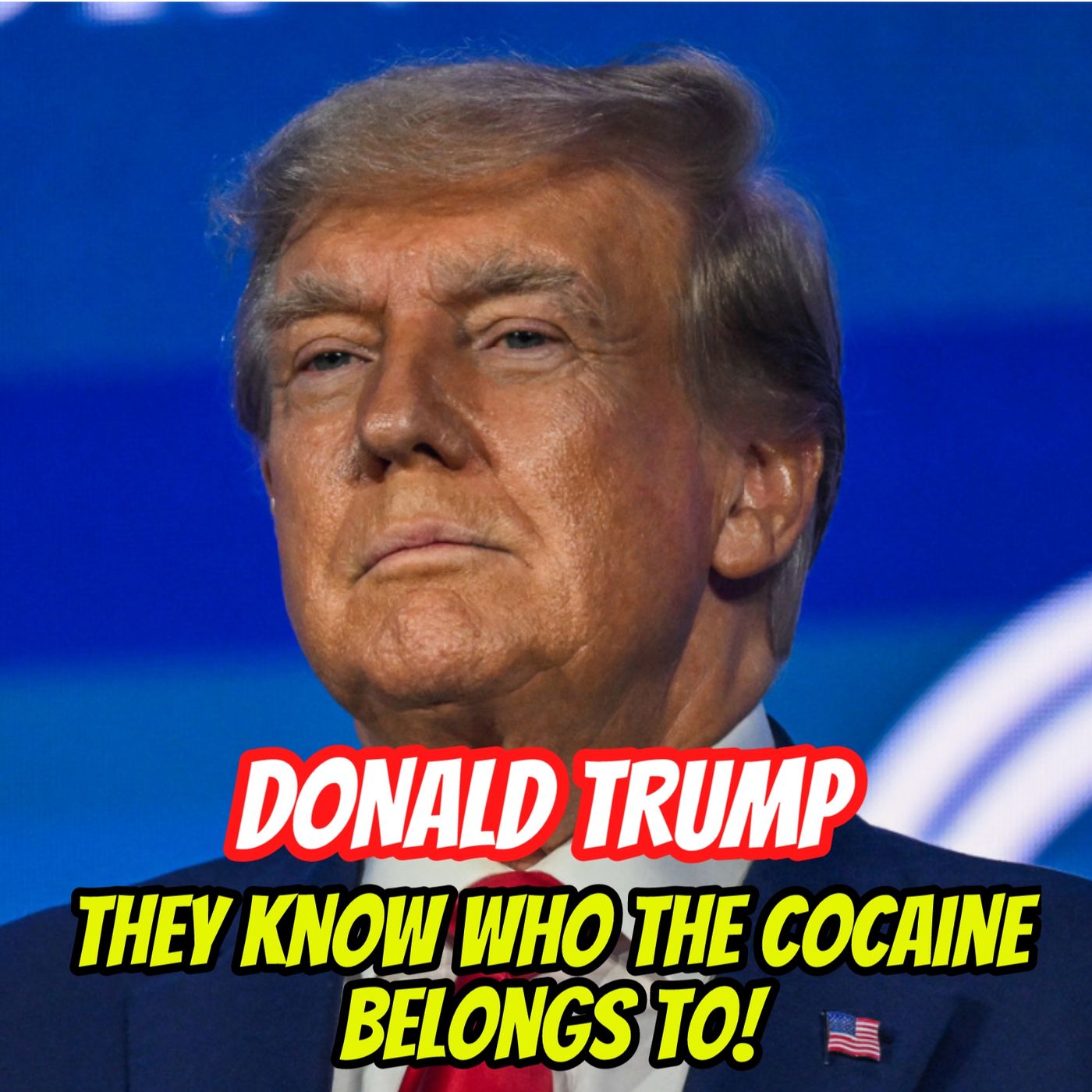 Donald Trump / I believe they know who's responsible for the cocaine! episode artwork