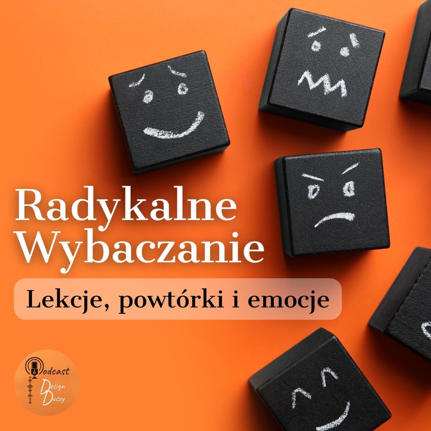 Radykalne Wybaczanie. Lekcje, powtórki i emocje. episode artwork
