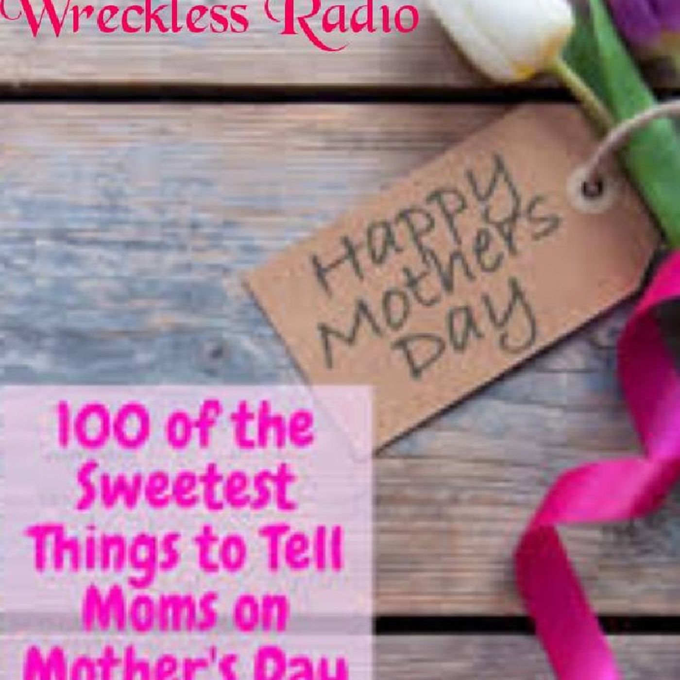 Happy Mothers Day From Wreckless Radio