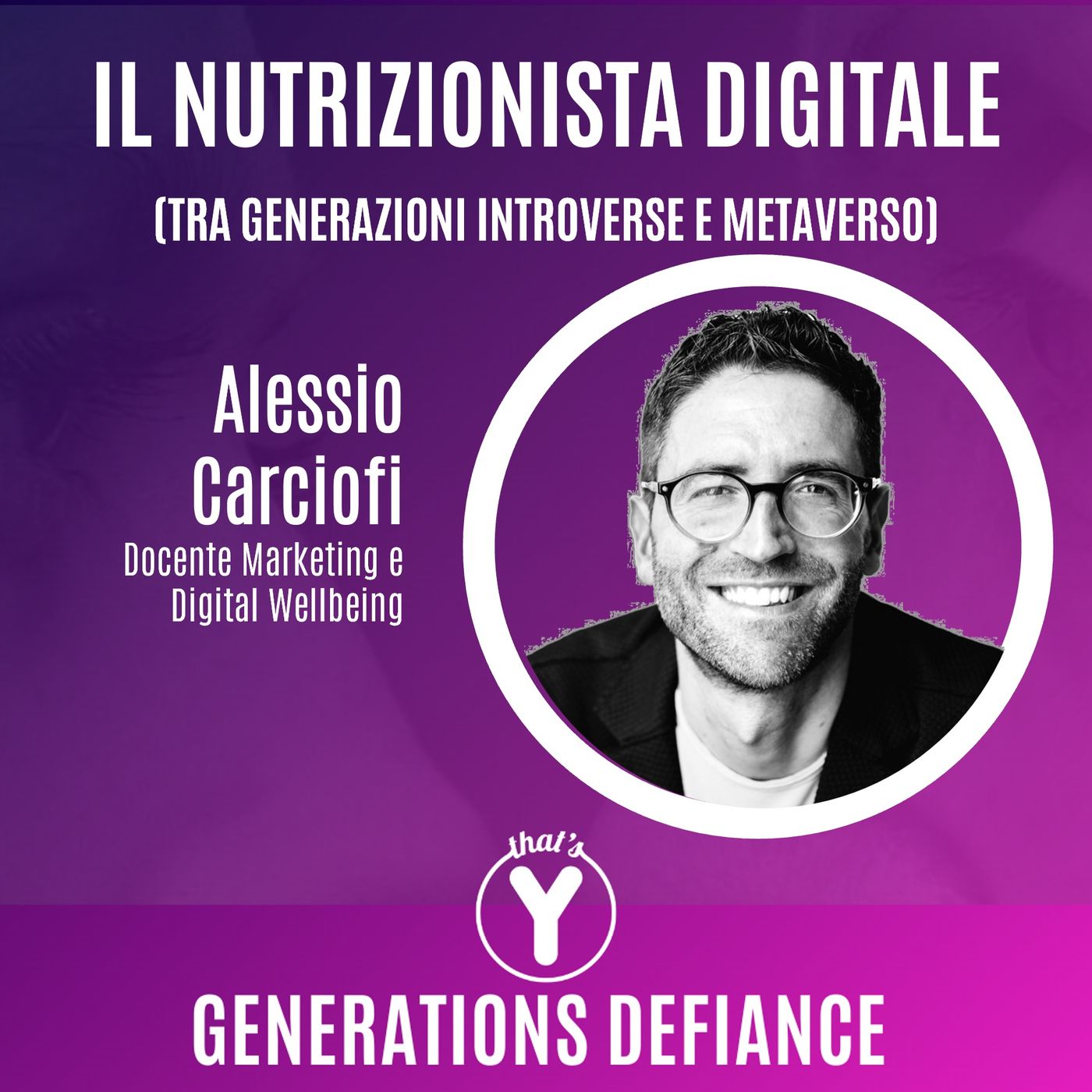 "Il nutrizionista digitale" (tra generazioni introverse e metaverso) con Alessio Carciofi [Generations Defiance]
