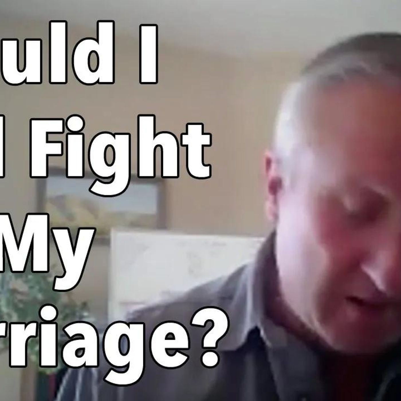 Should I Still Fight for My Marriage?