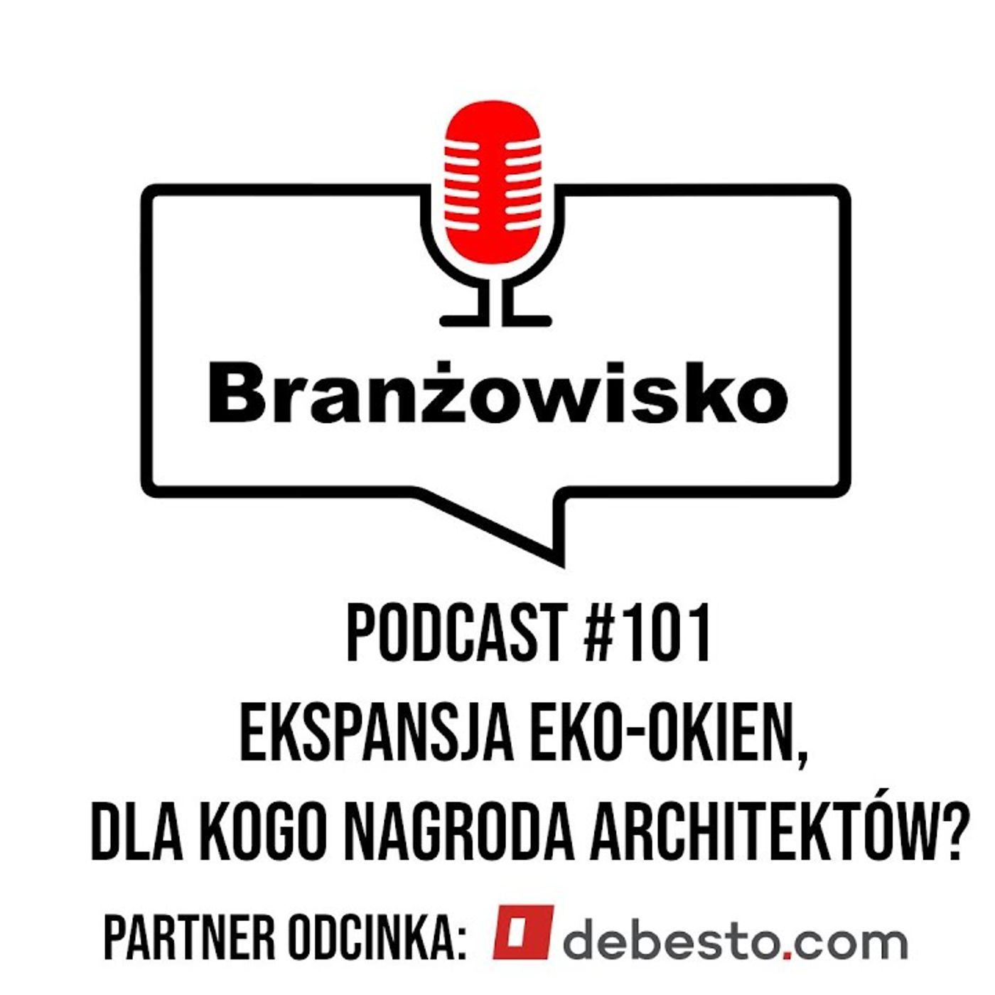 Branżowisko #101 - Ekspansja Eko-Okien. Dla kogo nagroda architektów? episode artwork