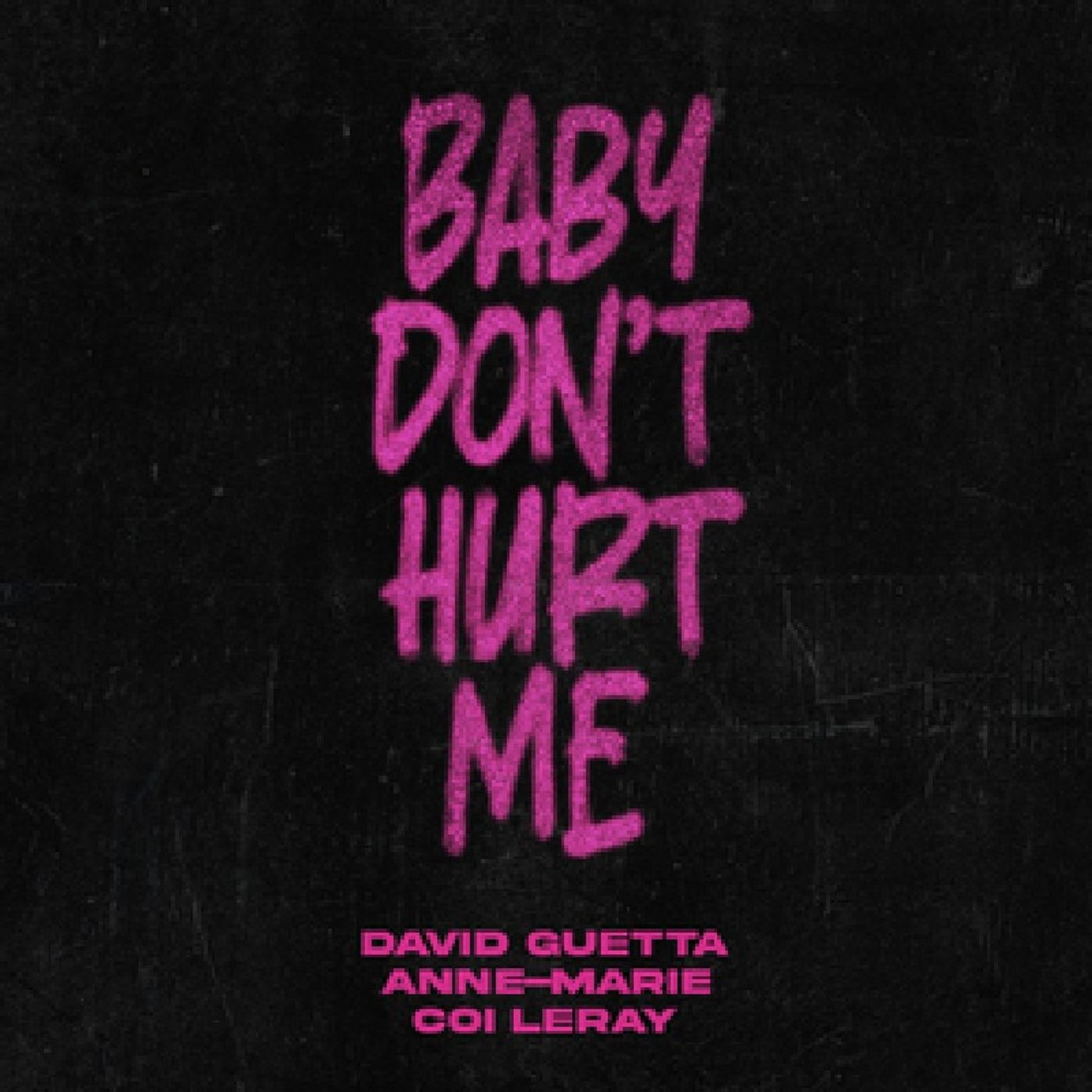 Baby Don't Hurt Me - David Guetta, Anne-Marie & Coi Leray