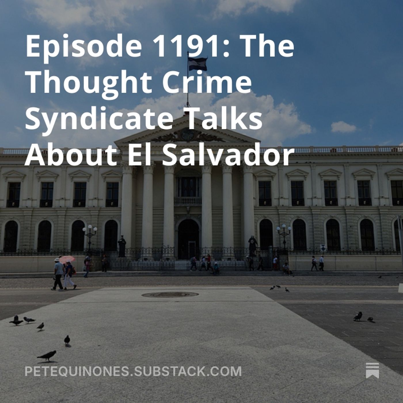 Episode 1191: The Thought Crime Syndicate Talks About El Salvador