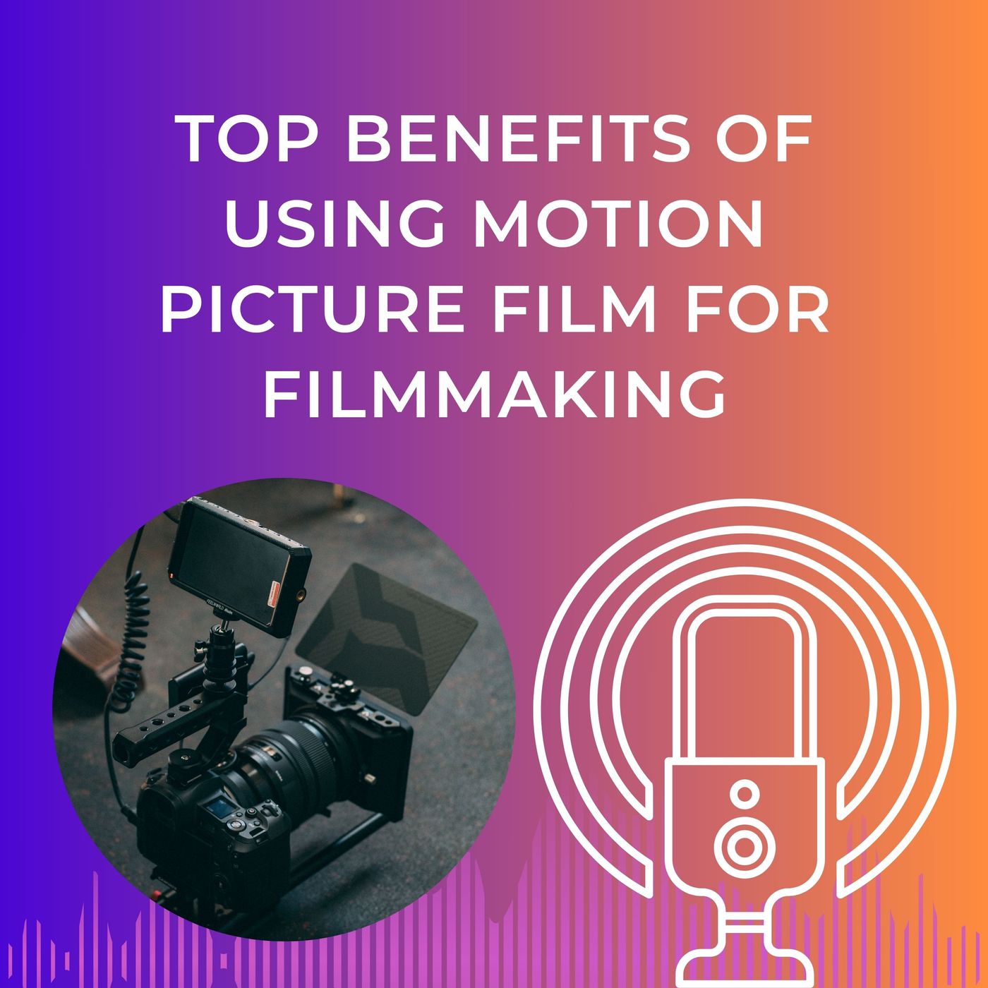 Top Benefits of Using Motion Picture Film for Filmmaking episode artwork