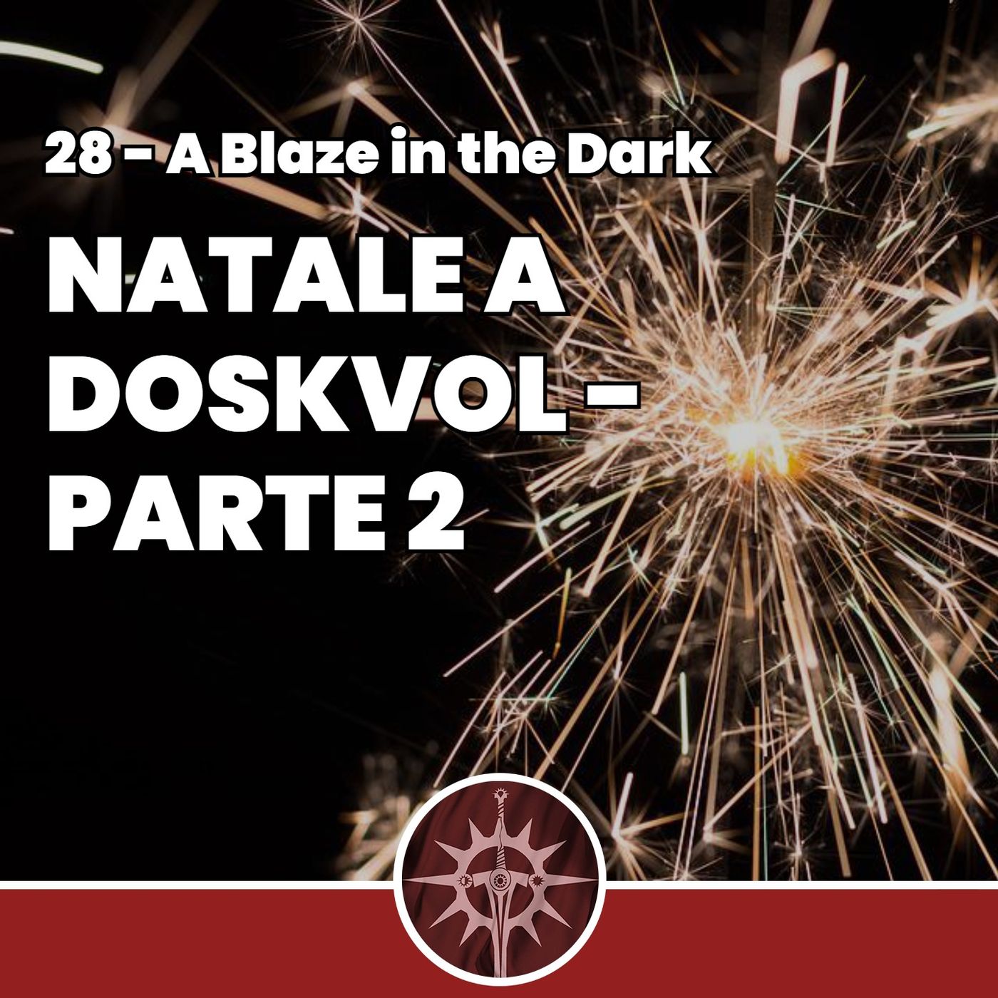 Natale a Doskvol - Parte 2 - A Blaze in the Dark 28 episode artwork