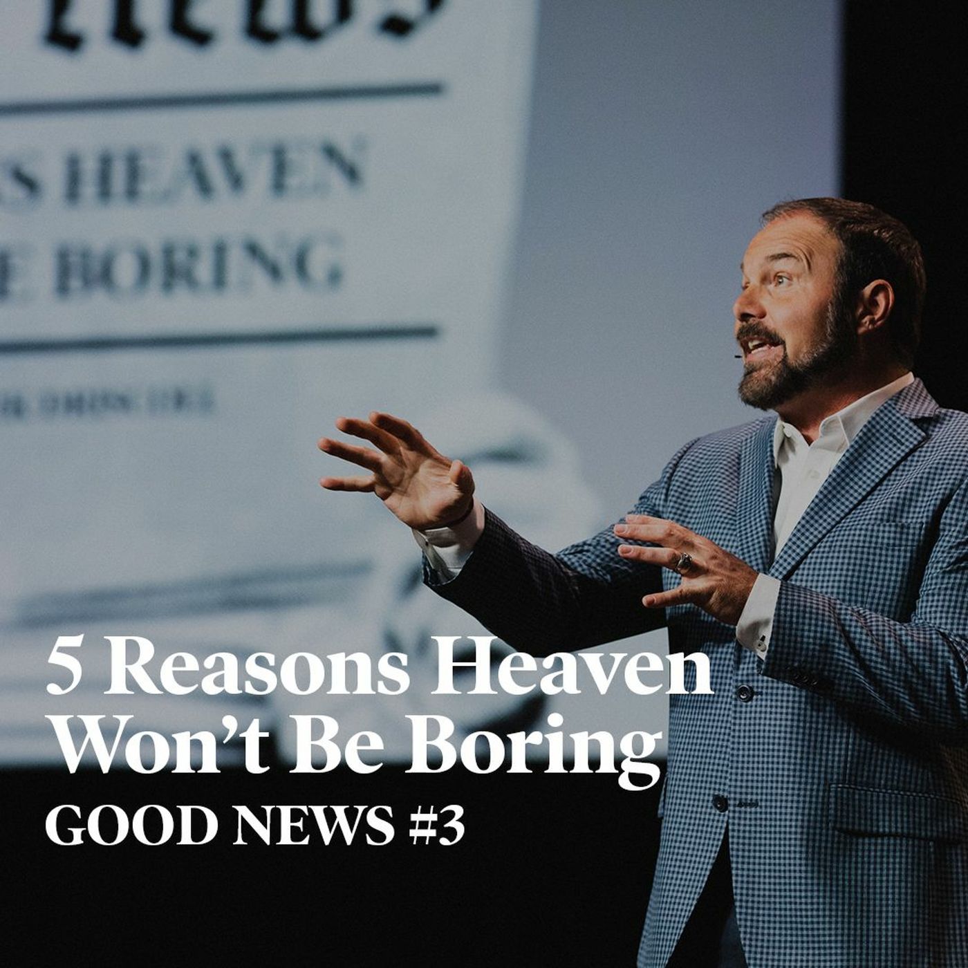 Good News #3 - 5 Reasons Heaven Won't Be Boring