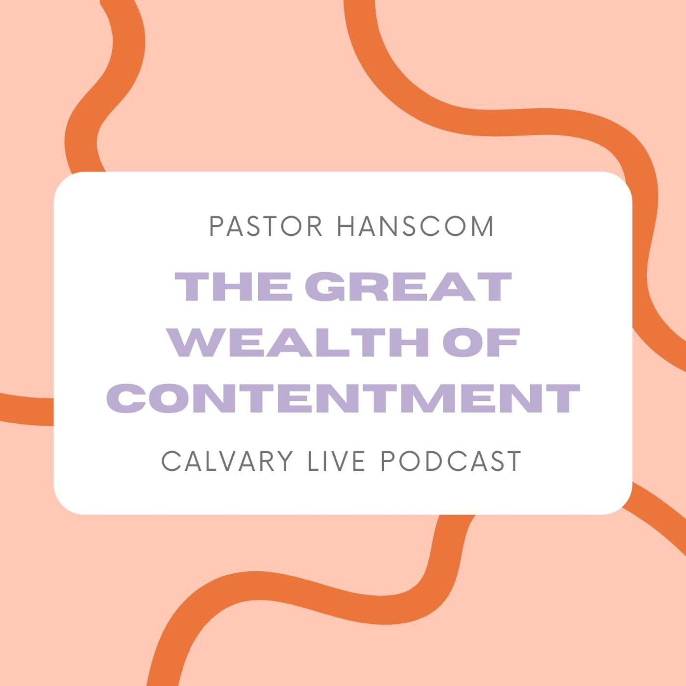 Pastor Hanscom: The Great Wealth Of Contentment. Wed Oct 20, 2021.