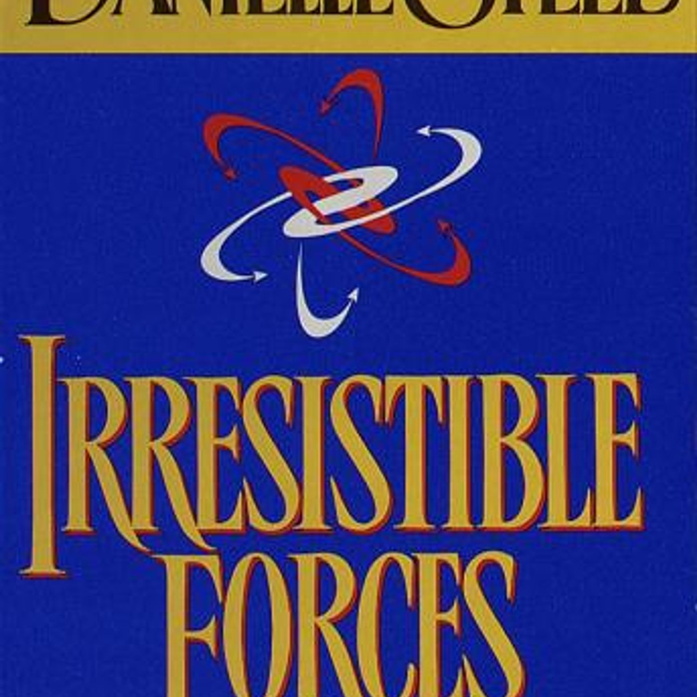 Irresistible Forces by Danielle Steel
