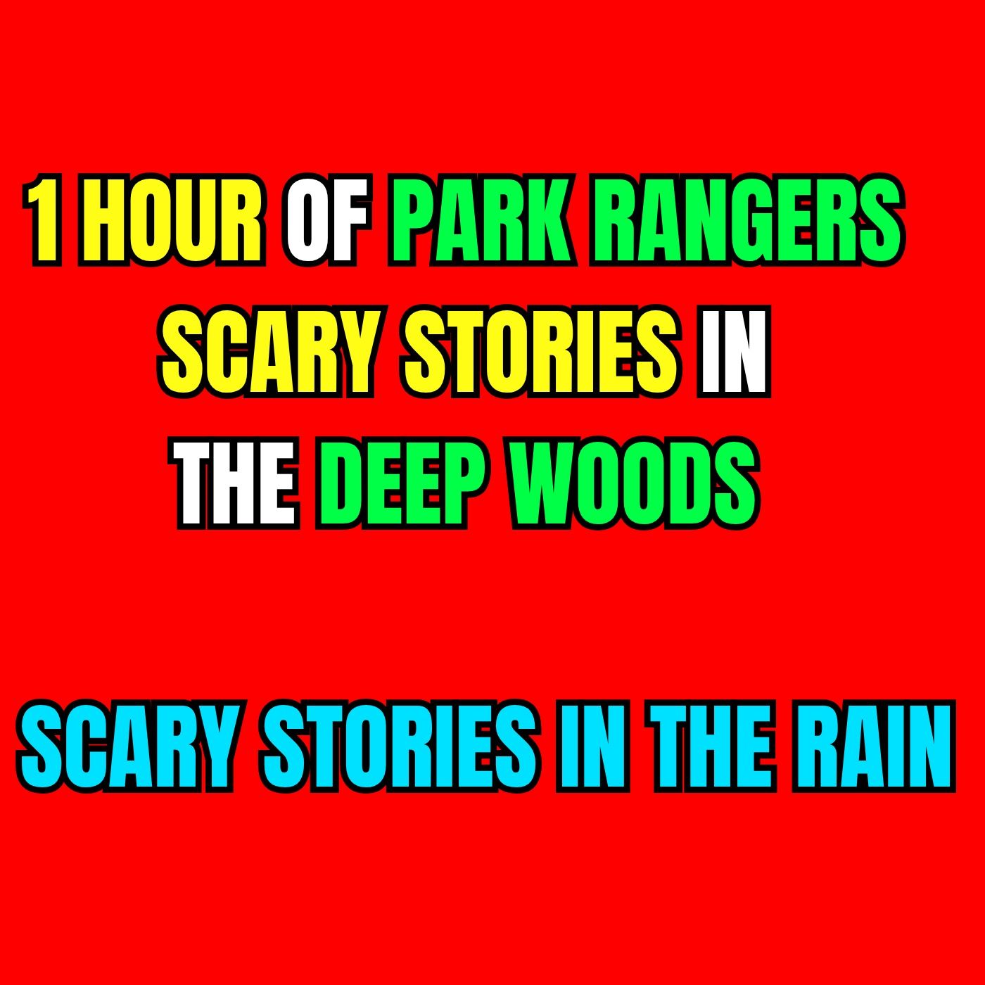 1 Hour Of Park Rangers Scary Stories In Deep Woods - Scary Stories In The Rain