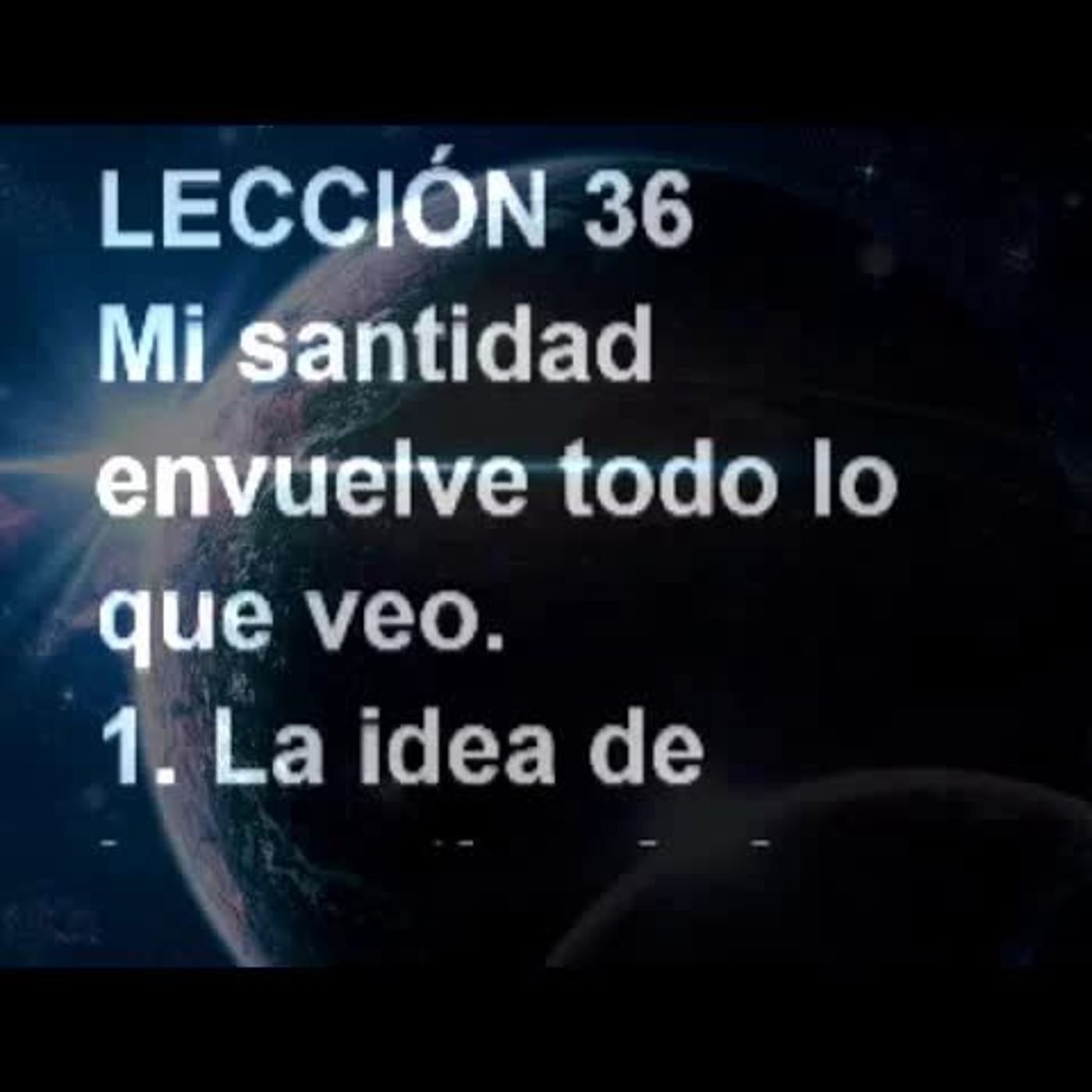 LECCIÓN 36 - Libro de Ejercicios. Un Curso de Milagros (Audiolibro) episode artwork