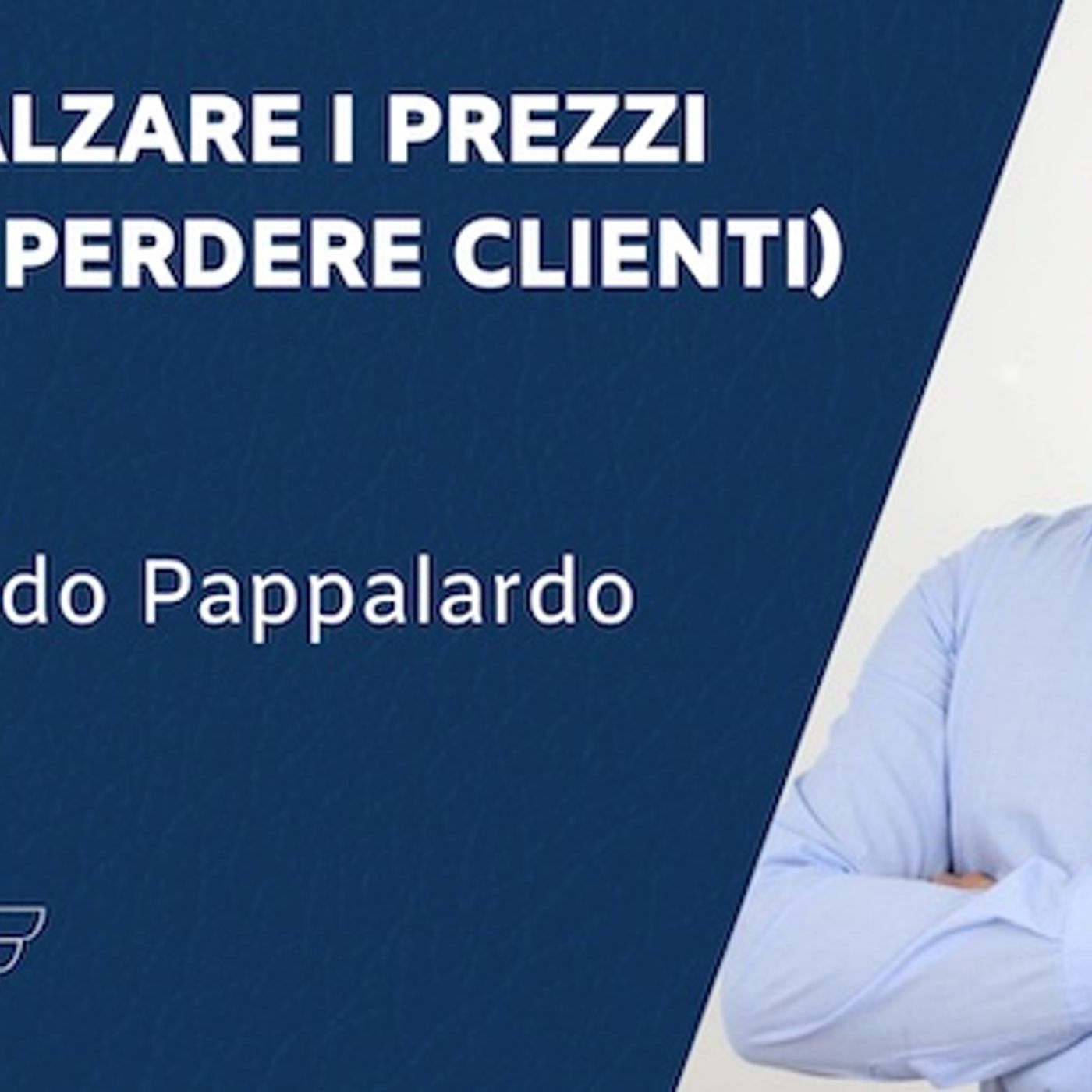 Come alzare i prezzi (senza perdere clienti) – con Nando Pappalardo
