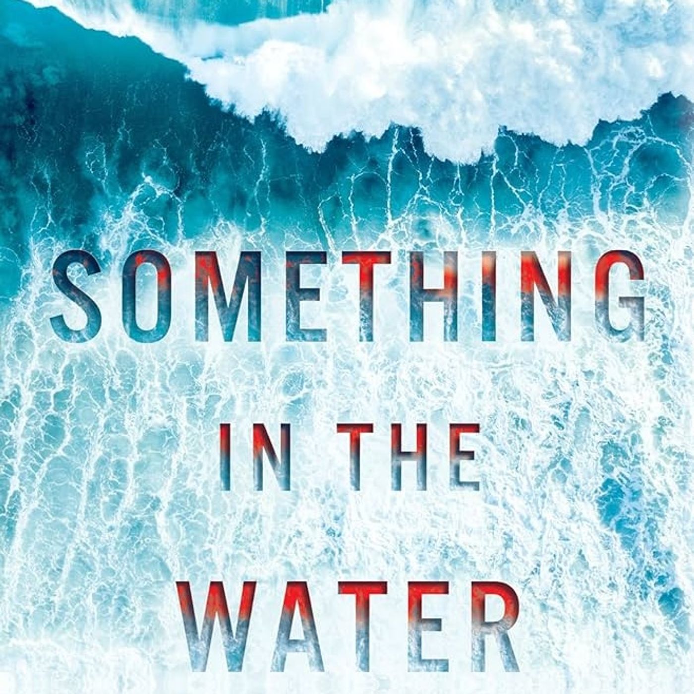 Something in the Water: A Novel