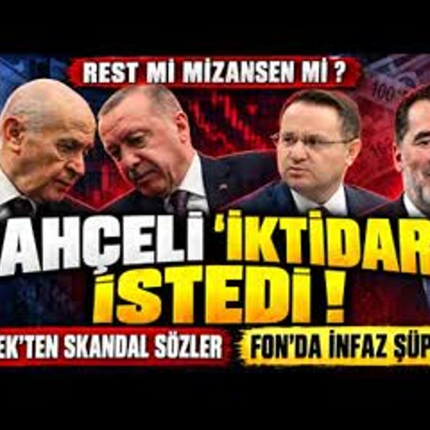 FON'DA İNFAZ ŞÜPHESİ, BAHÇELİ 'İKTİDARI' İSTEDİ