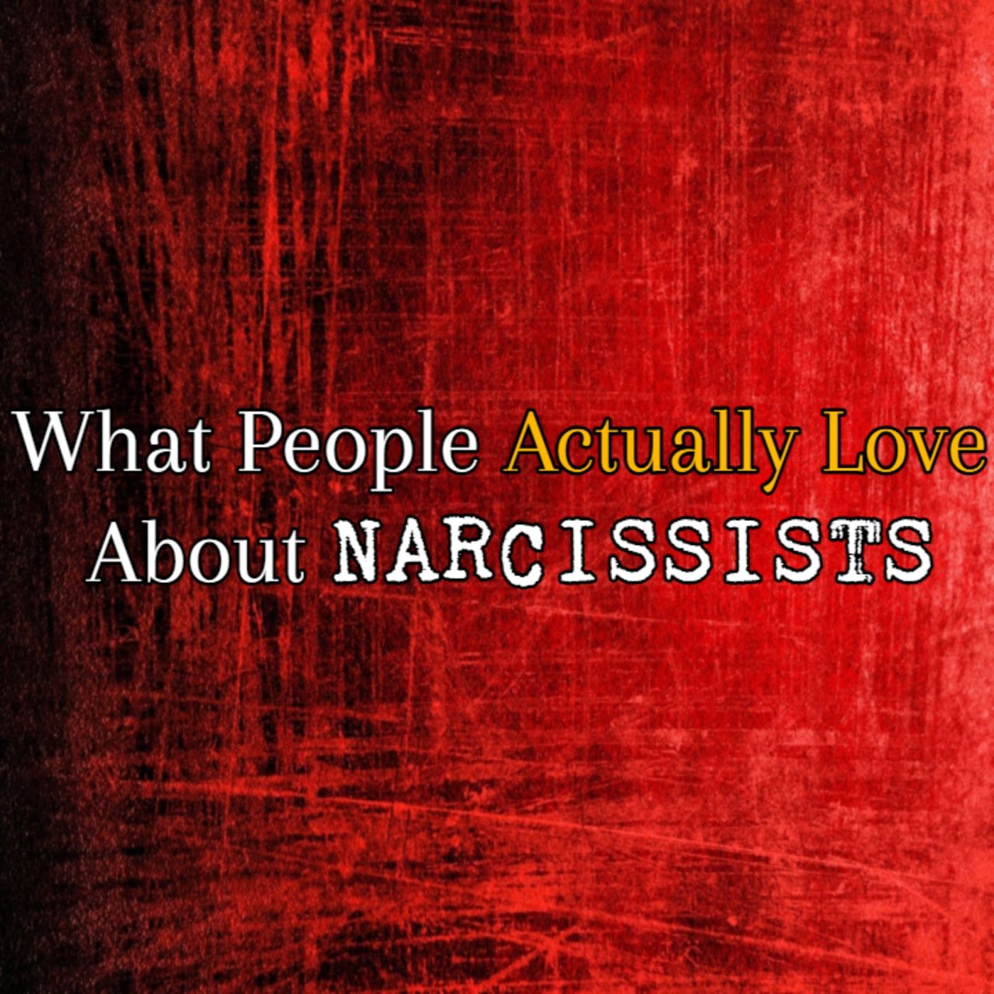 Episode 214: What People Really Love About Narcissists episode artwork