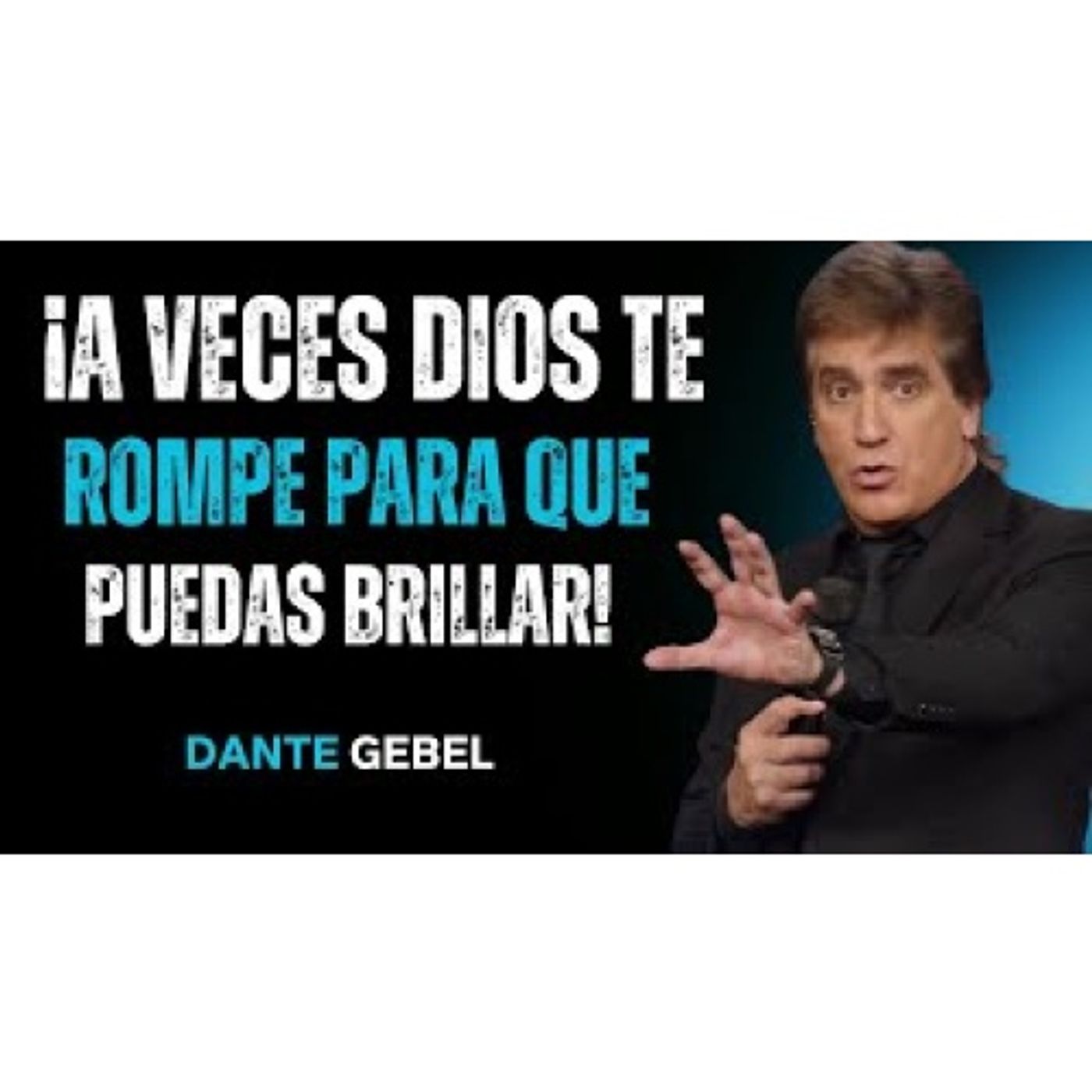 ¡A Veces Dios Te Rompe Para Quitar Lo Que No Te Deja Brillar! - Predicas de Dante Gebel
