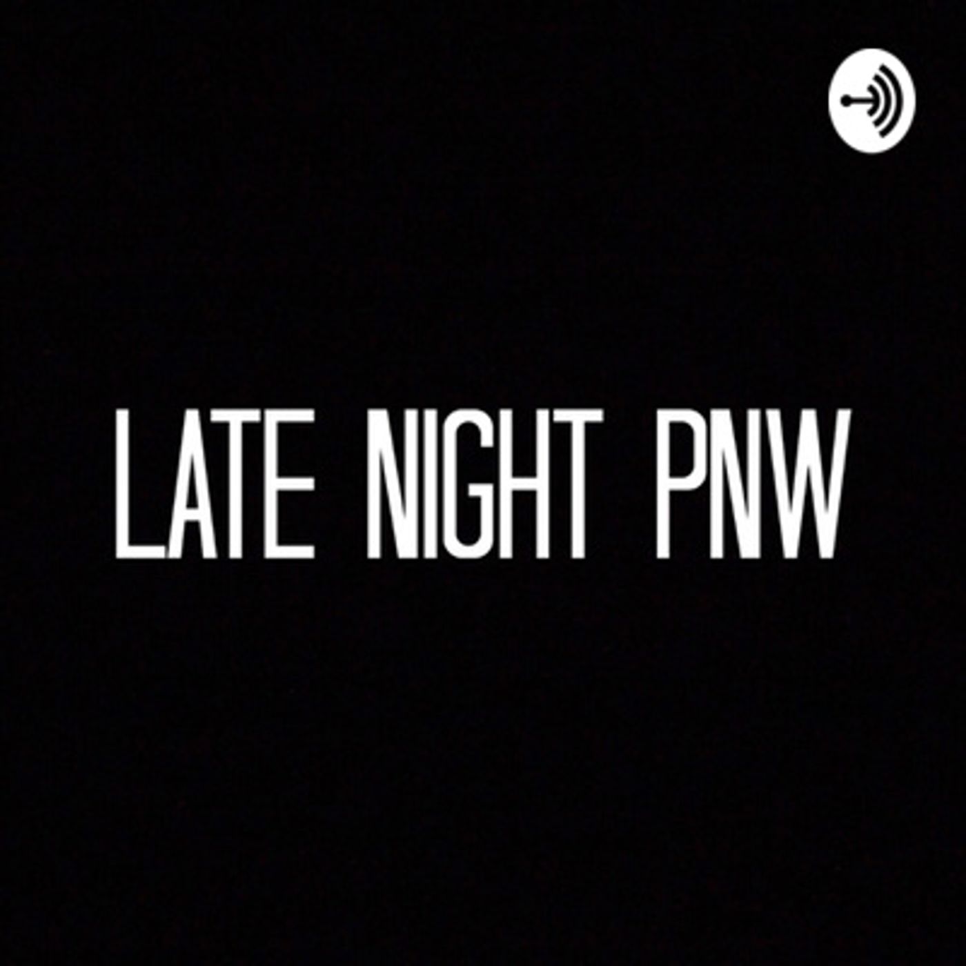 Late Night PNW