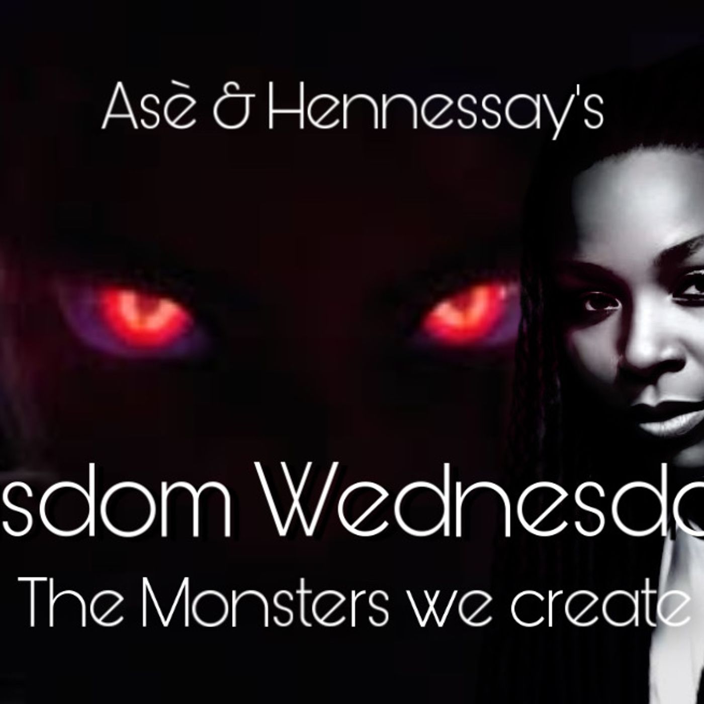 Wisdom Wednesday: The Monster We Create episode artwork