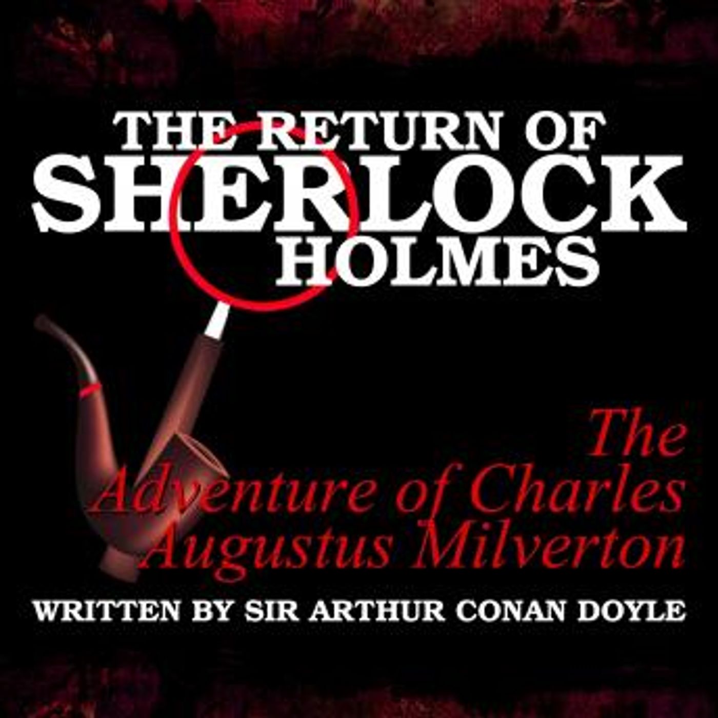 The Return of Sherlock Holmes - The Adventure of Charles Augustus Milverton by Sir Arthur Conan Doyle episode artwork