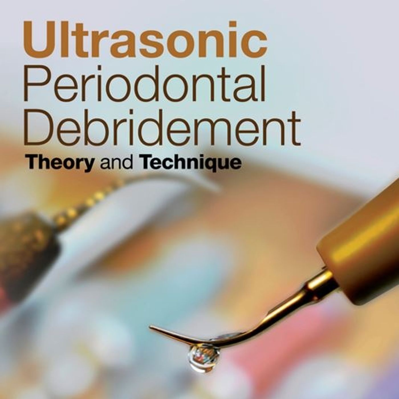 Ultrasonic Periodontal Debridement:  Theory and Technique