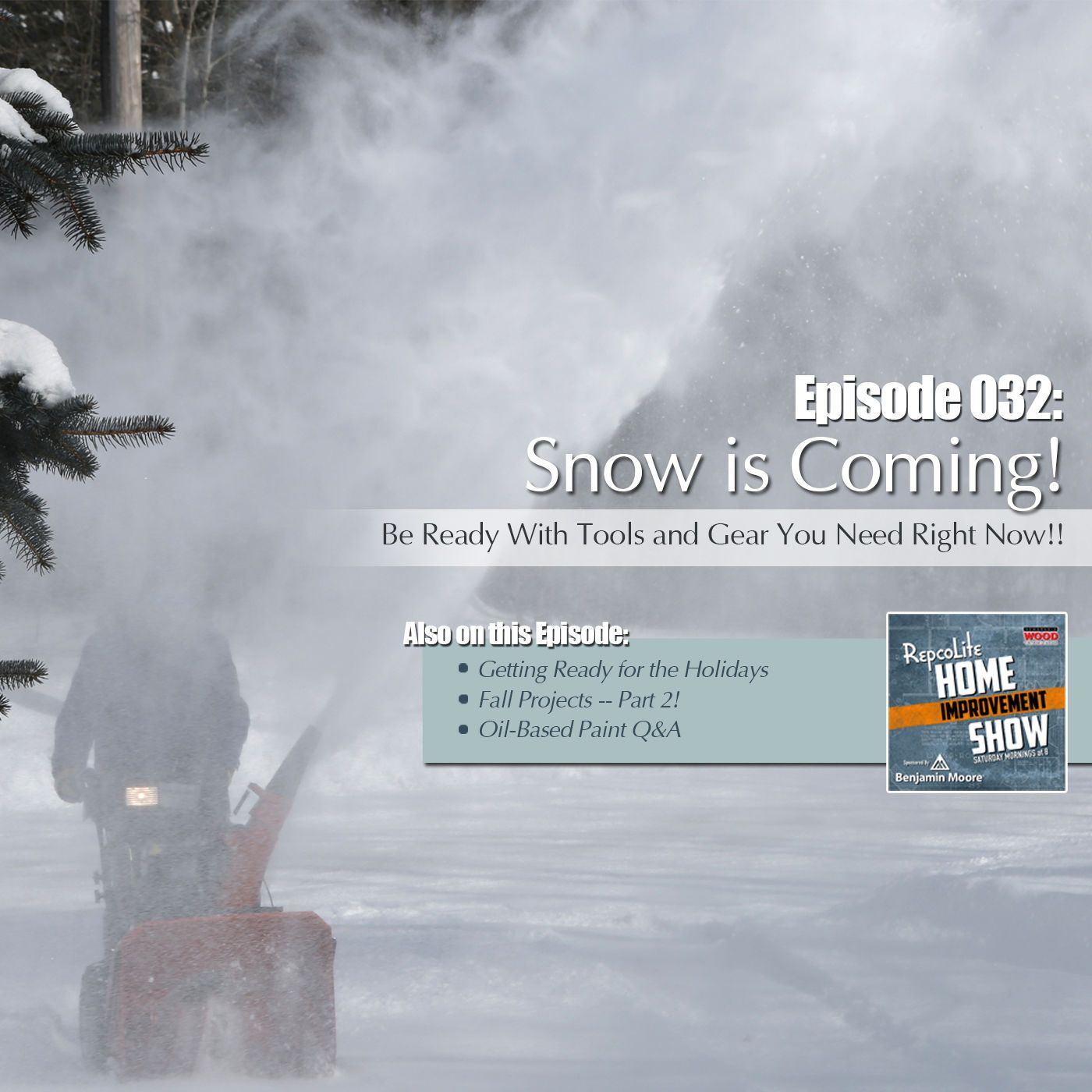 Episode 032: Getting Ready for the Holidays, Fall Projects 2, Oil-based Paint Q&A, Snow Tools and Gear