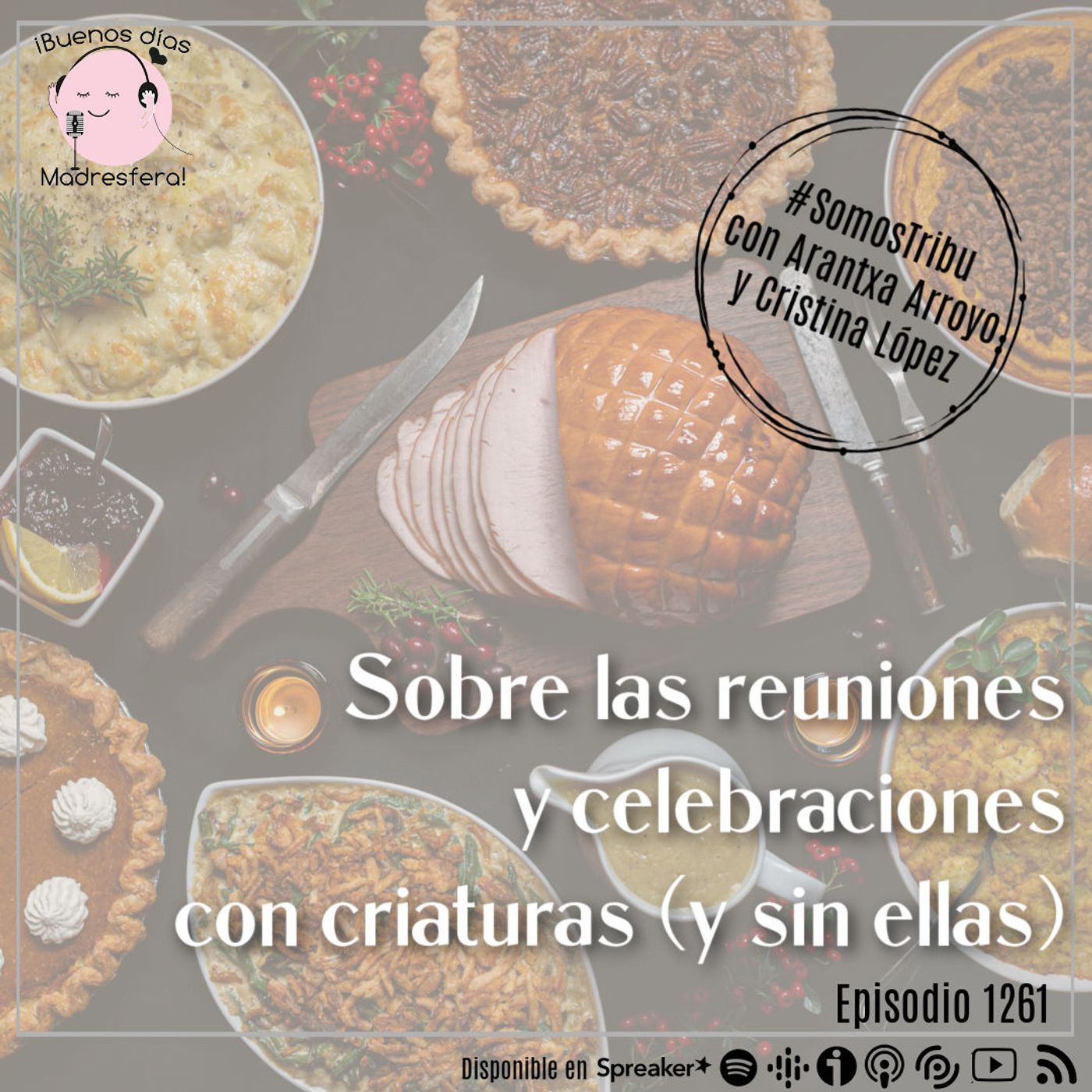 cover of episode #SomosTribu: Sobre las reuniones y celebraciones con criaturas (y sin ellas), con Arantxa Arroyo y Cristina López