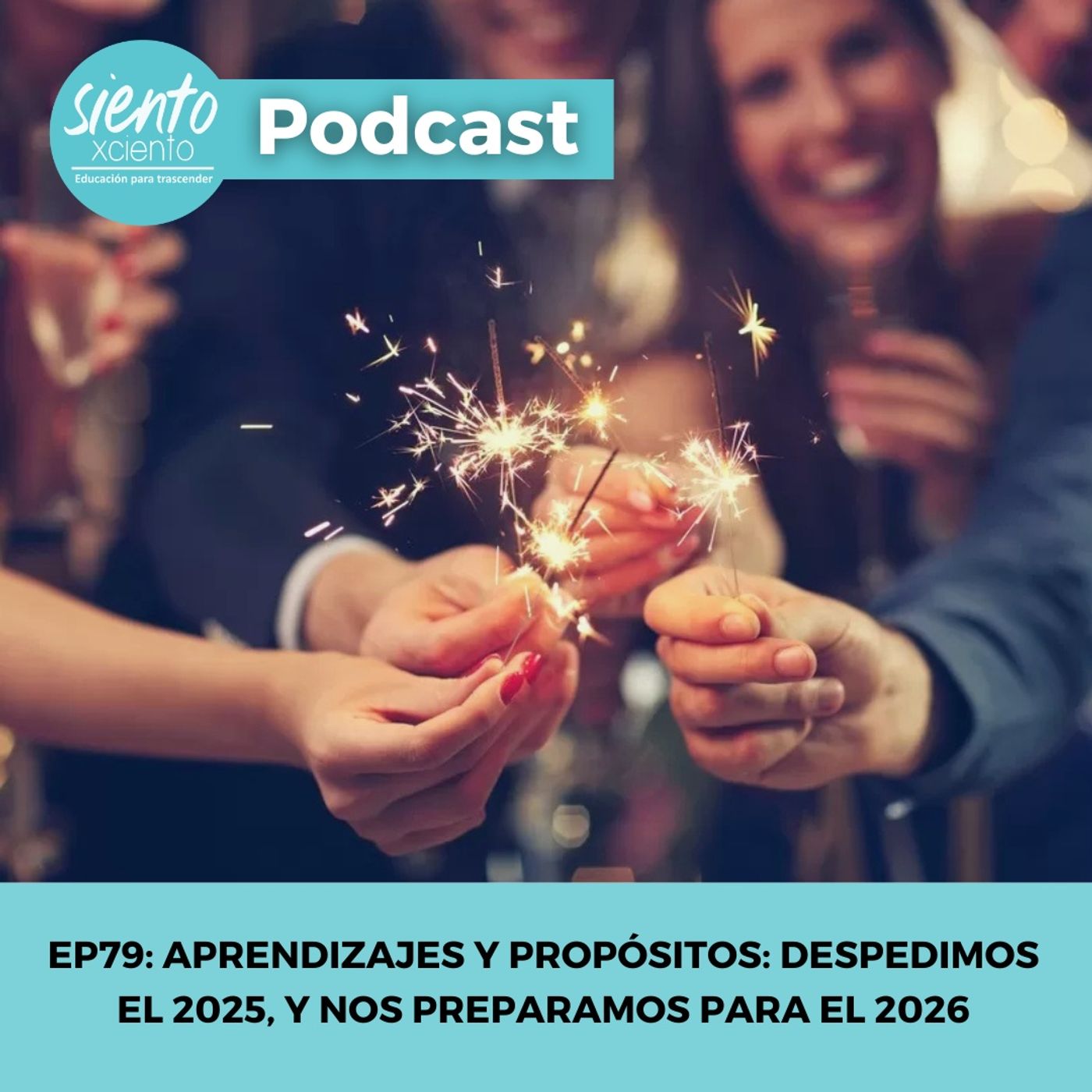 EP79: Aprendizajes y propósitos: Despedimos el 2025, y nos preparamos para el 2026