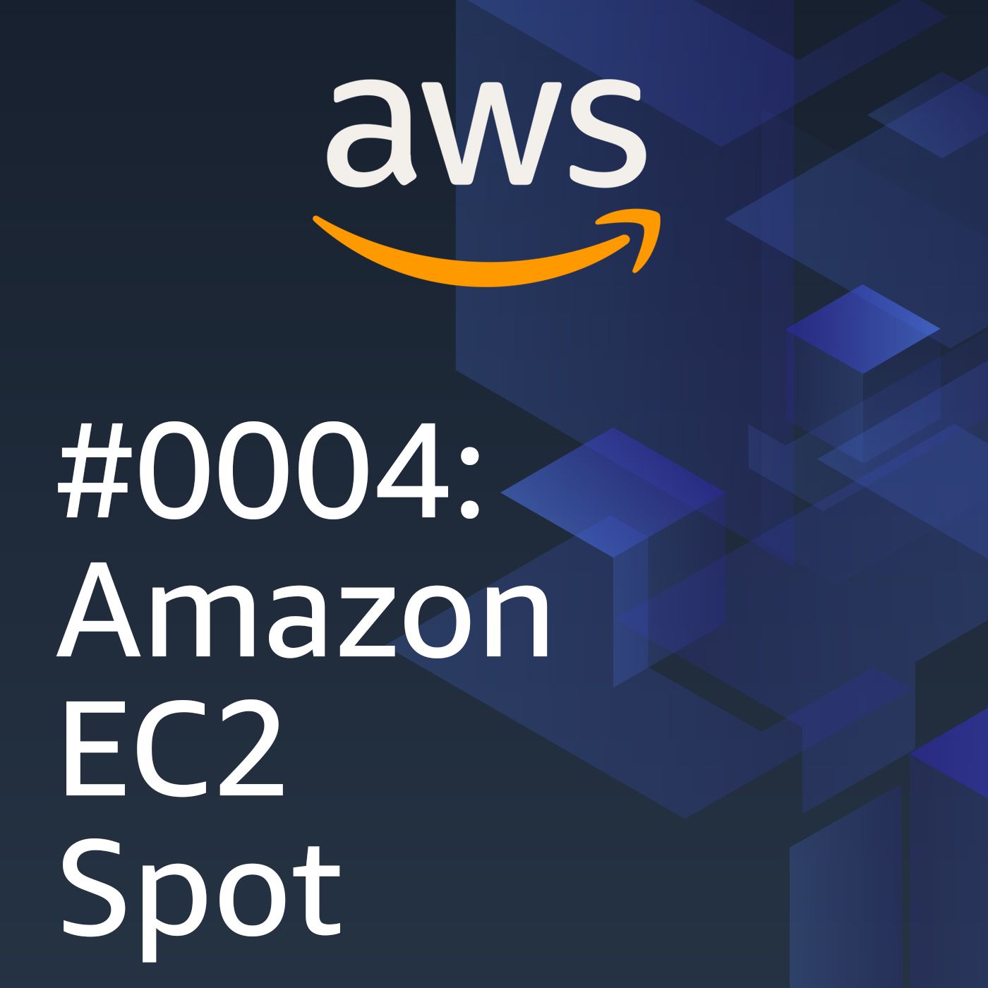 #0004: Amazon EC2 Spot - podcast episode cover