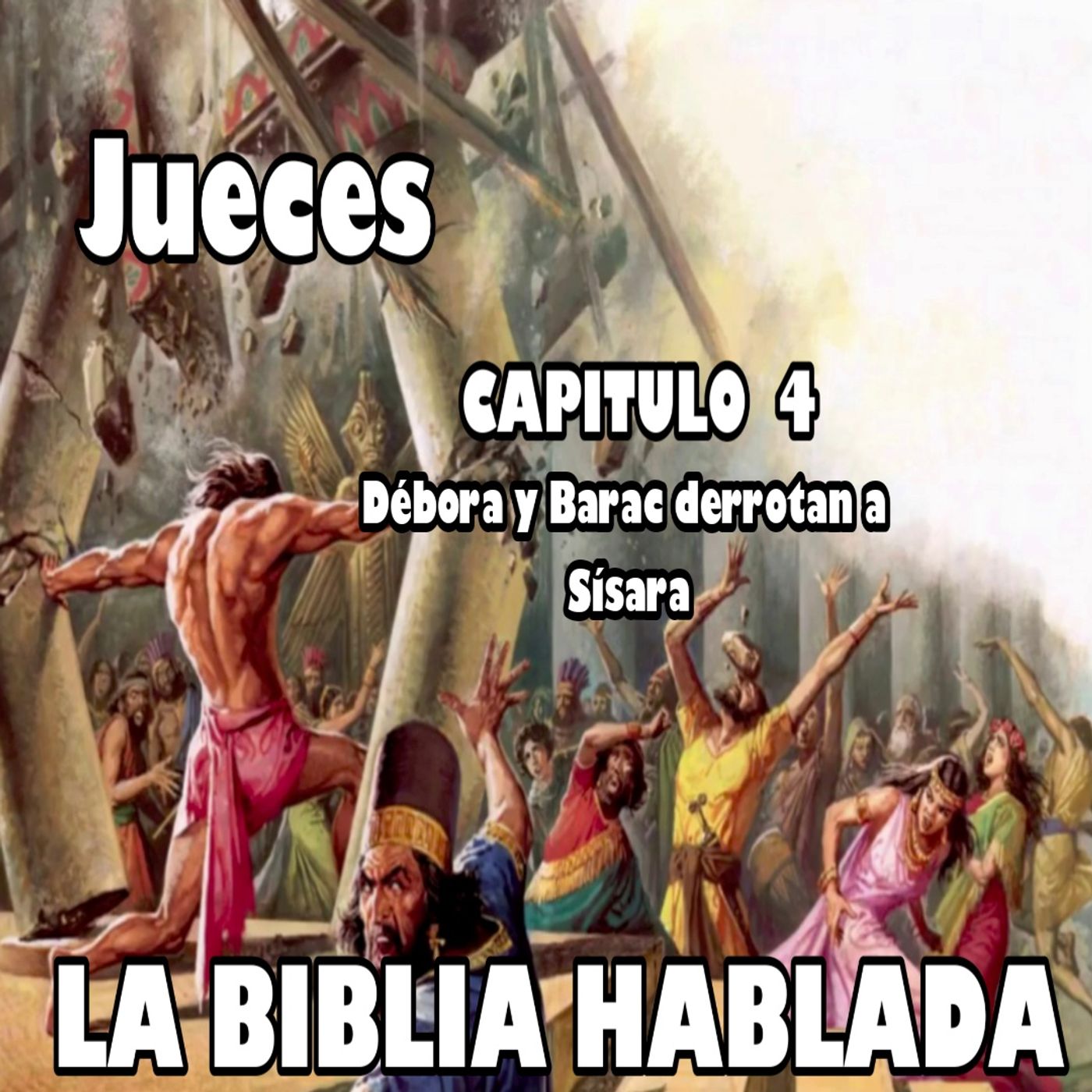 JUECES Capitulo 4. Débora y Barac derrotan a Sísara episode artwork