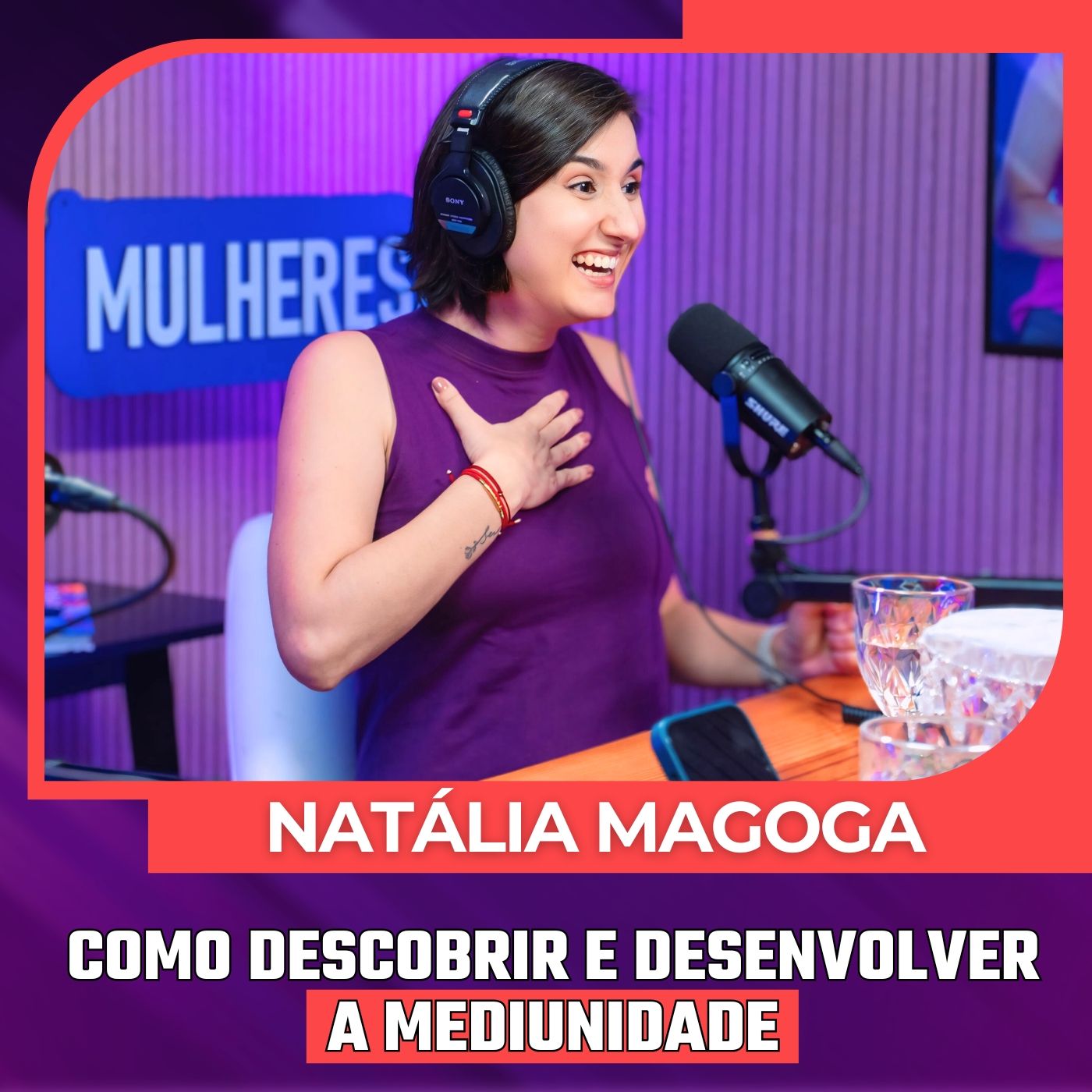 Mulheres Pod #109 |  NATÁLIA MAGOGA: Como Descobrir e Desenvolver a Mediunidade