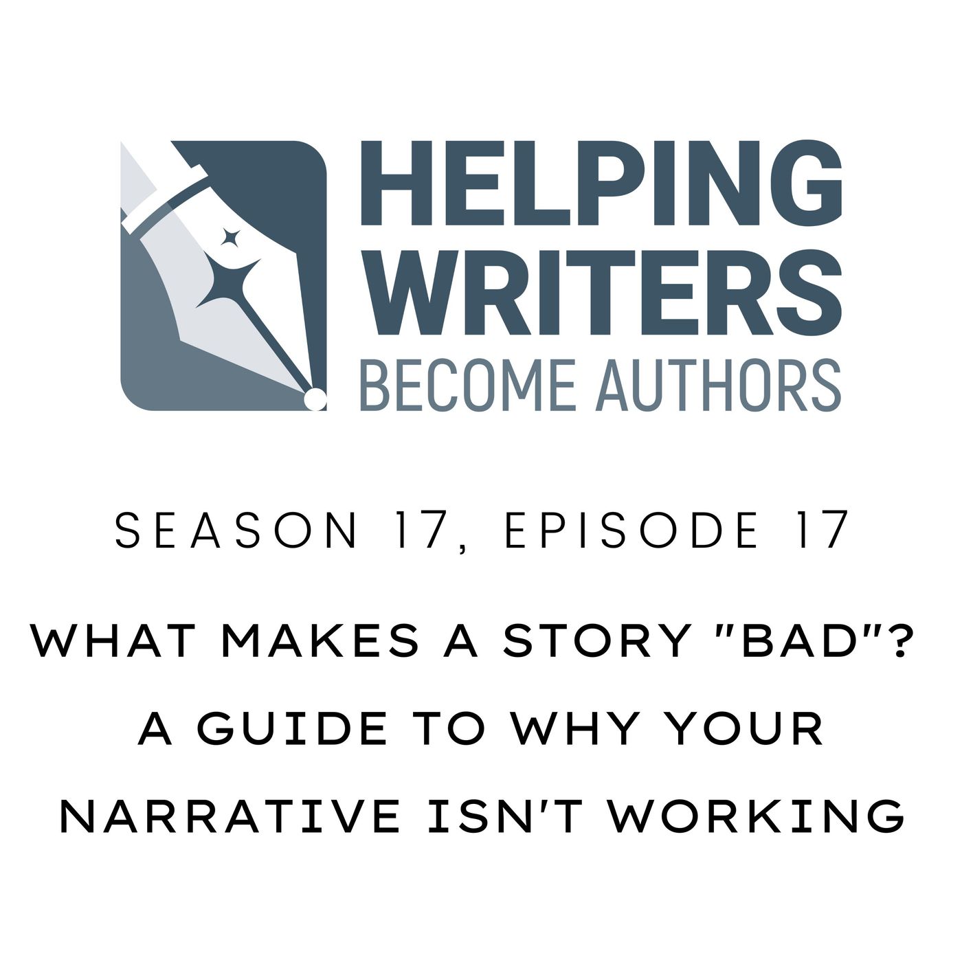 S17:E17: What Makes a Story "Bad"? A Guide to Why Your Narrative Isn't Working episode artwork