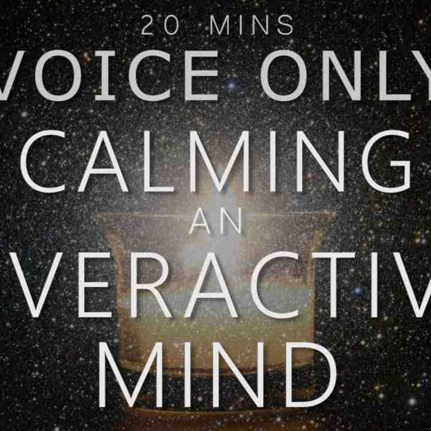 Sleep Meditation _ Voice Only _ Calming an Overactive Mind (20 Mins Guided Meditation No Music)(MP3_160K) episode artwork