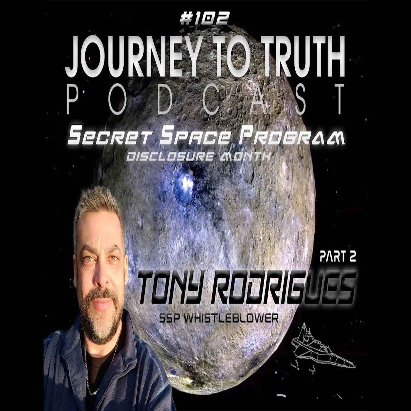 EP 102 - (Part 2) Tony Rodrigues - Life In The Secret Space Program - Testimony