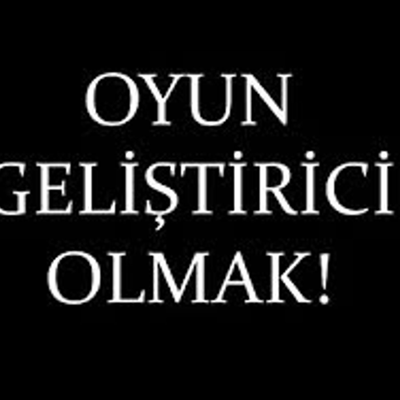 Oyun Geliştirmeye Nasıl Başlanır? Oyun Geliştirici Olmak! episode artwork
