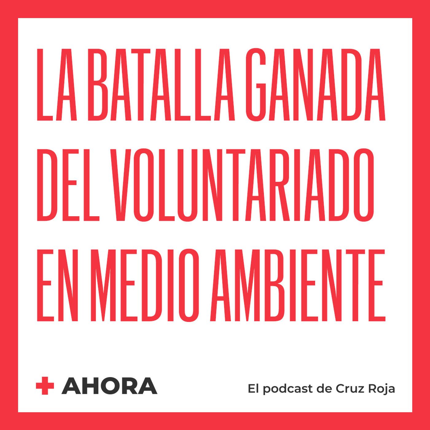 AHORA. El podcast de Cruz Roja