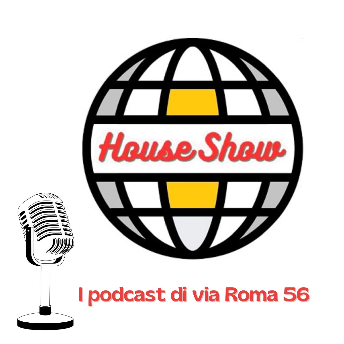 House Show - I podcast di via Roma 56 podcast artwork