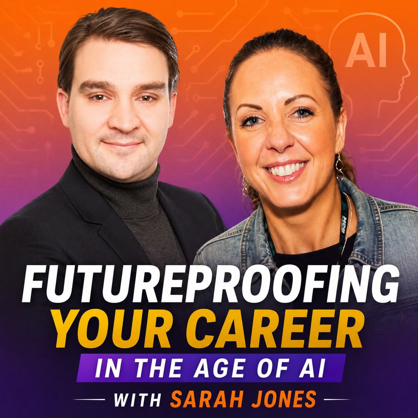 Futureproofing Your Career in the Age of AI with Sarah Jones Futureproofing Your Career in the Age of AI with Sarah Jones