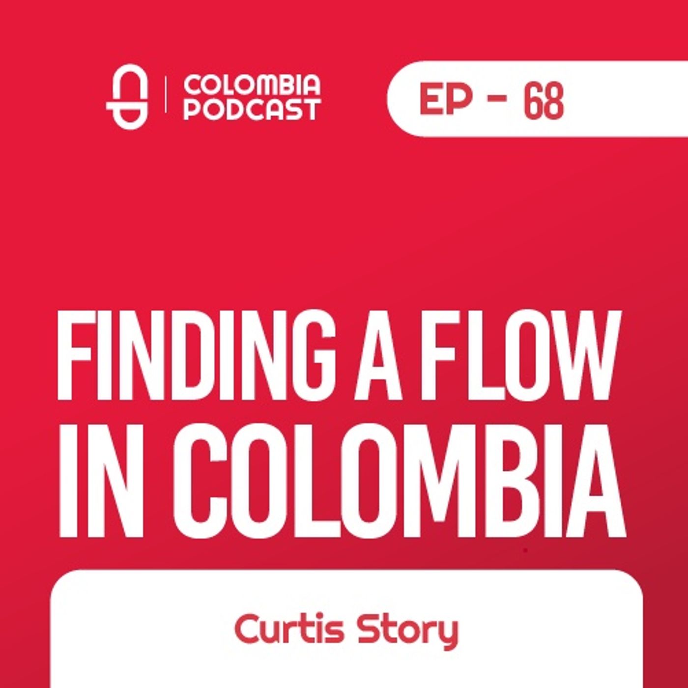 Moving to Colombia and Finding His Flow  - Curtis's Story (Episode 68)