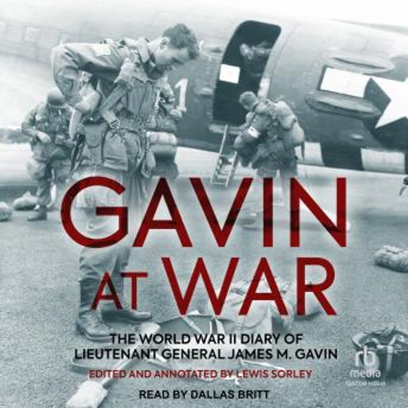Gavin at War: The World War II Diary of Lieutenant General James M. Gavin by Lewis Sorley episode artwork