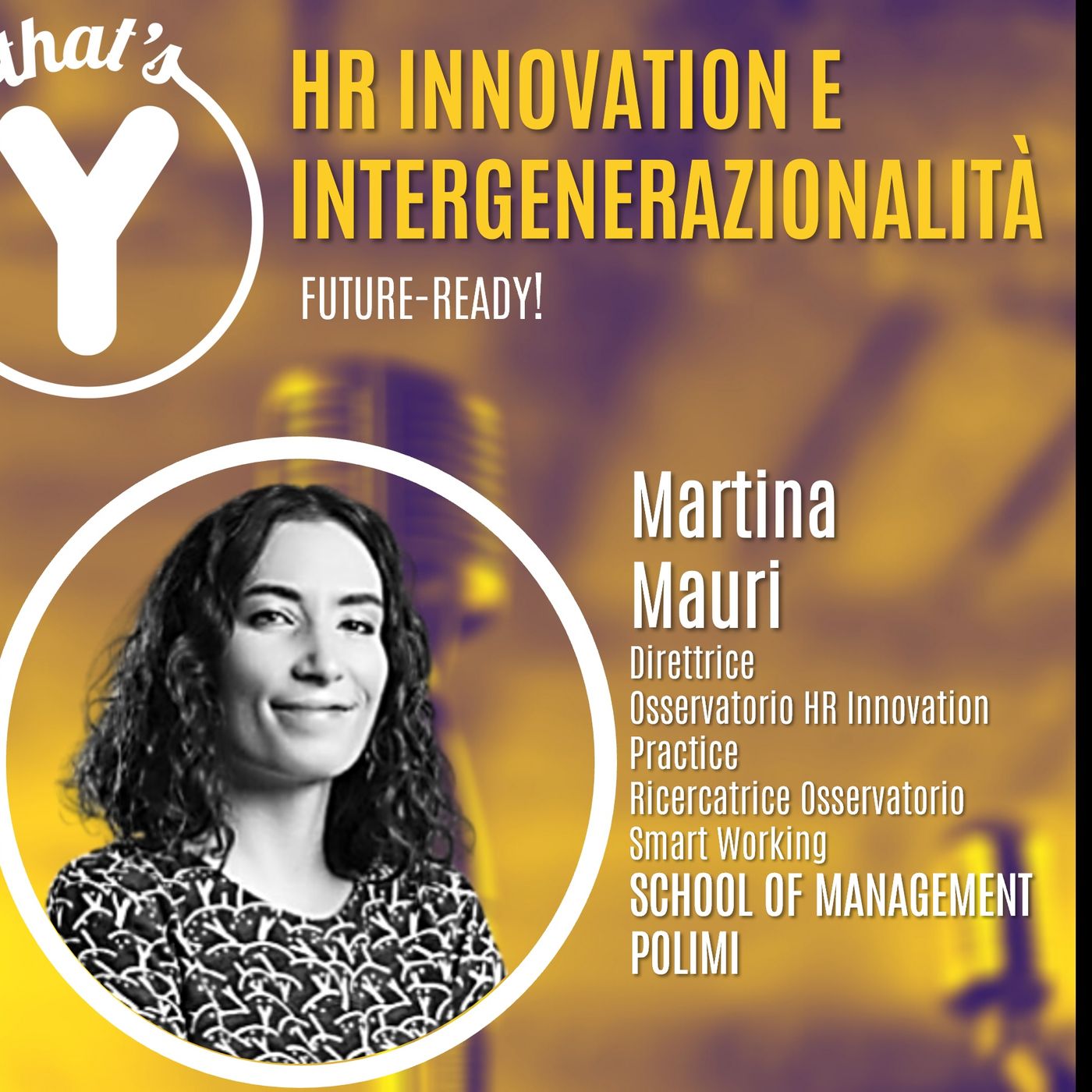 "HR Innovation e Intergenerazionalità" con Martina Mauri OSSERVATORI Digital Innovation POLIMI [Future-Ready!]