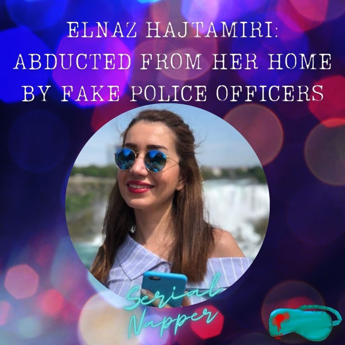 Elnaz Hajtamiri - Abducted From Her Home by Fake Police Officers by Serial Napper