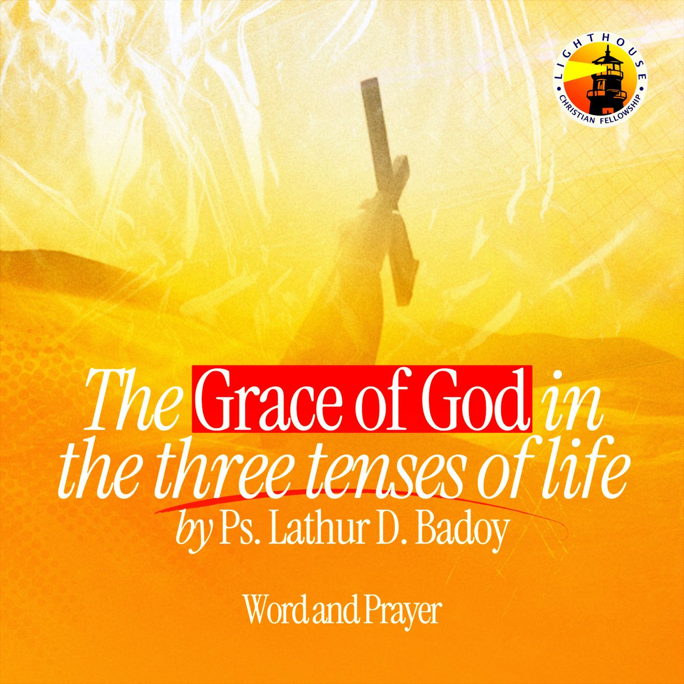 The Grace of God in the 3 Tenses of Life by Ps Lathur Badoy