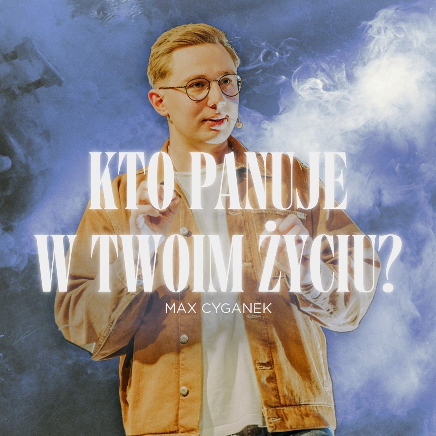 Kto panuje w Twoim życiu | Max Cyganek episode artwork