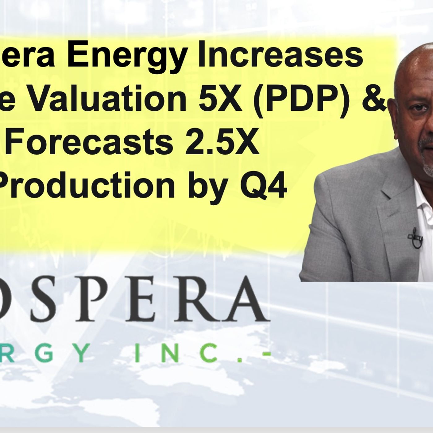 Prospera Energy Increases Reserve Valuation 5X (PDP) & Forecasts 2.5X  Production by Q4