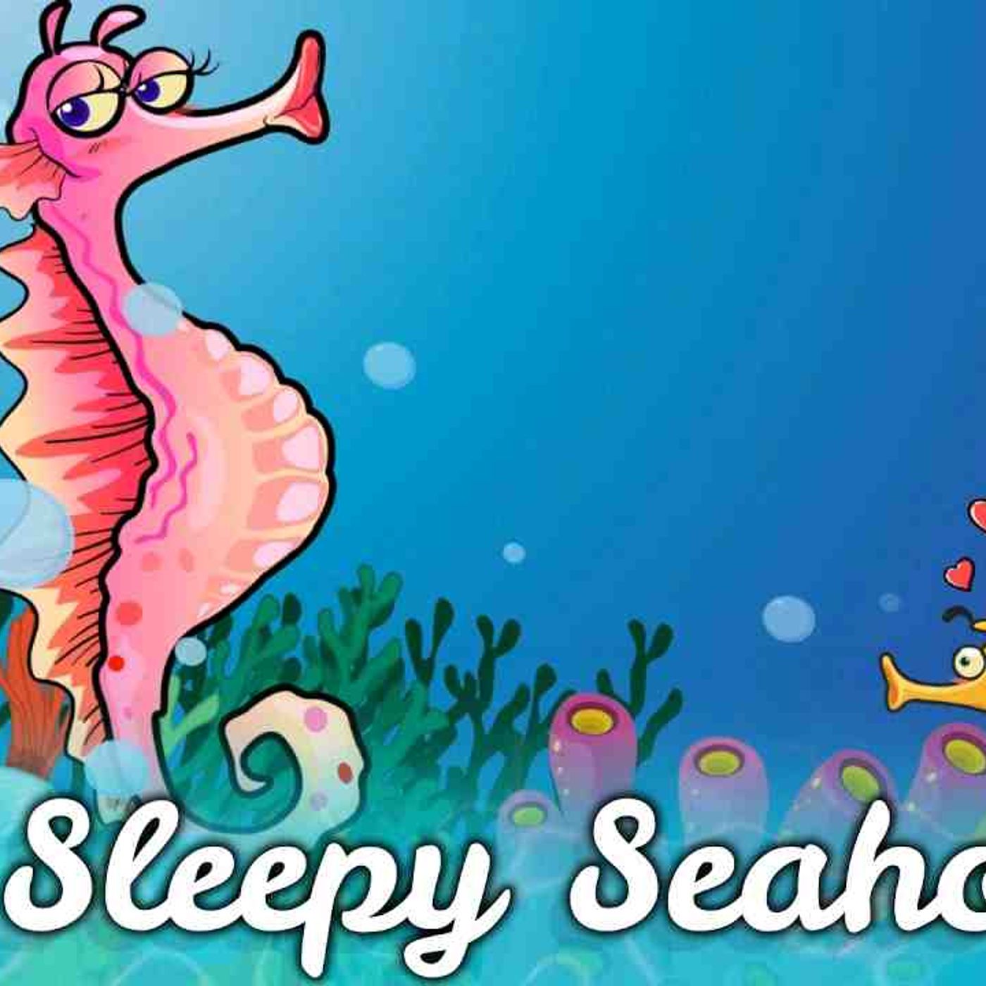 Sleep Story for Kids _ THE SLEEPY SEAHORSE _ Sleep Meditation for Children episode artwork