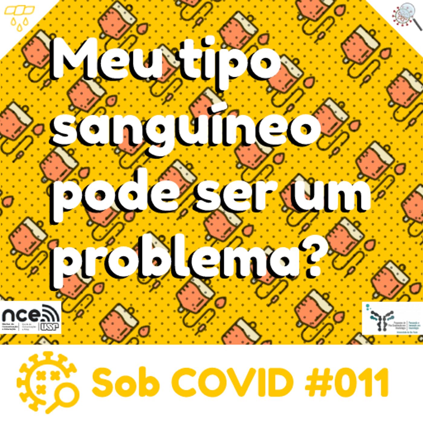 Sob COVID #011 - "Meu tipo sanguíneo pode ser um problema?" episode artwork